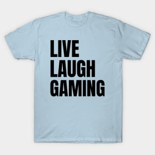 Live Laugh Gaming T-Shirt